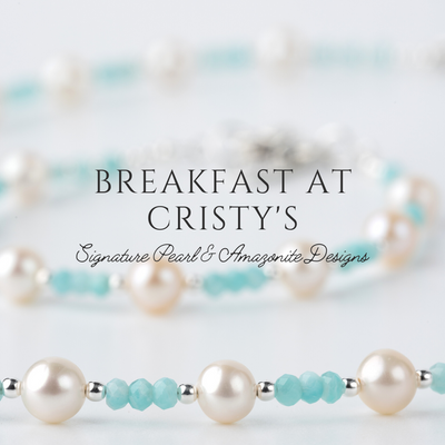 Breakfast at Cristy's Signature Pearl & Amazonite Designs