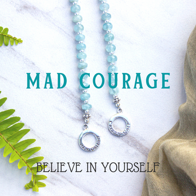 MAD COURAGE COLLECTION: Believe In Yourself