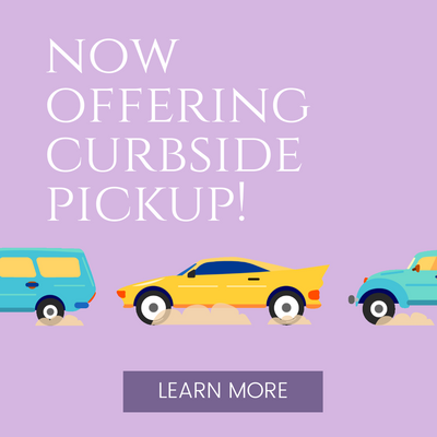 Now Offering Curbside Pick Up!