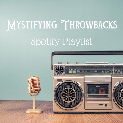 Mystifying Throwbacks of the 70's-90's Spotify Playlist by Cristy Cali