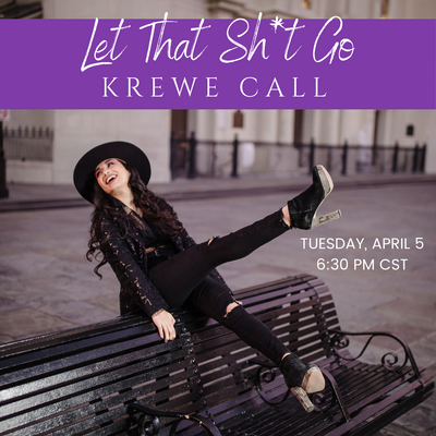 KREWE CALL: Let That Sh*t Go